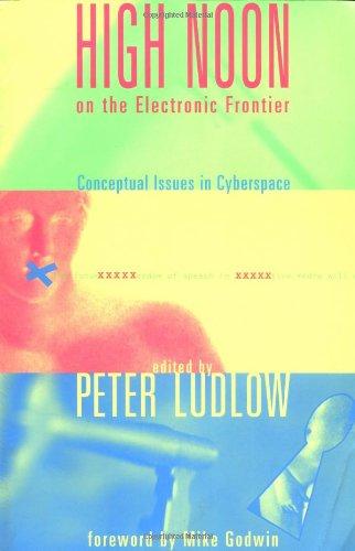 High Noon on the Electronic Frontier: Conceptual Issues in Cyberspace (Digital Communication)