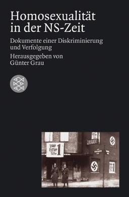 Homosexualität in der NS-Zeit: Dokumente einer Diskriminierung und Verfolgung