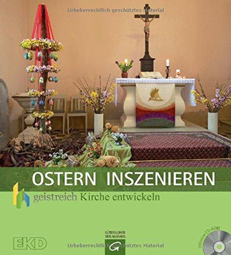 Ostern inszenieren: Mit CD-ROM (Geistreich Kirche entwickeln, Band 3)