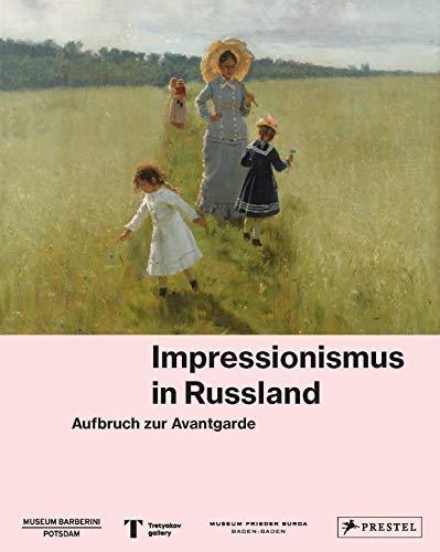 Impressionismus in Russland: Aufbruch zur Avantgarde