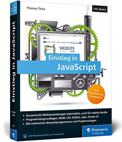 Einstieg in JavaScript: Dynamische Webseiten erstellen. Inkl. Ajax, jQuery, Onsen UI u. v. m.