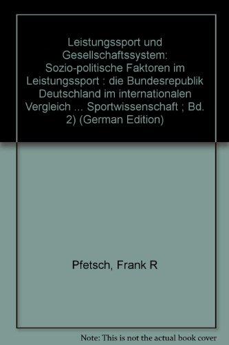 Leistungssport und Gesellschaftssystem : sozio-polit. Faktoren im Leistungssport; die Bundesrepublik Deutschland im internationalen Vergleich.