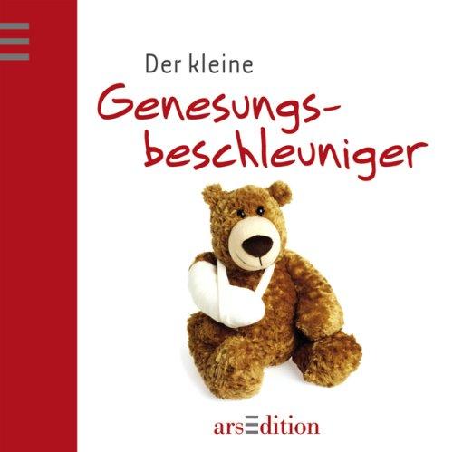 Der kleine Genesungsbeschleuniger: Statt Trostpflaster: Ein Buch, das neuen Schwung gibt