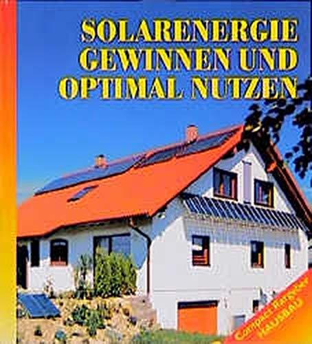 Solarenergie gewinnen und optimal nutzen (Compact Ratgeber Hausbau)