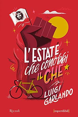 L'estate che conobbi il Che. Ediz. speciale. Imperdibili (Narrativa Ragazzi)