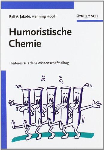 Humoristische Chemie: Heiteres Aus Dem Wissenschaftsalltag