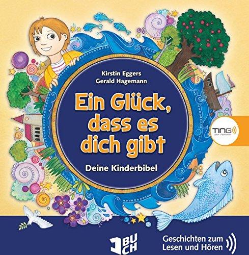 Ein Glück, dass es dich gibt. Eine Kinderbibel.: TING Bücher zum Lesen und Hören