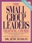 The Small Group Leaders Training Course: Everything You Need to Organize and Launch a Successful Small Group Ministry in Your Church/Trainers Manual