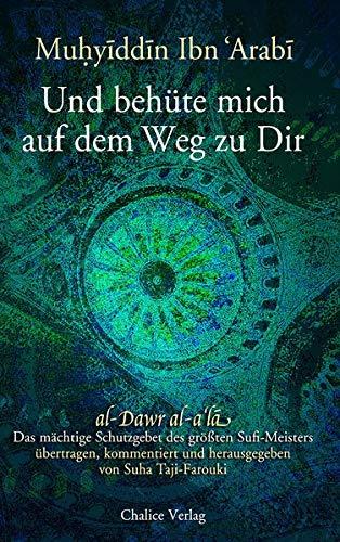 Und behüte mich auf dem Weg zu Dir: al-Dawr al-a‘la: Das mächtige Schutzgebet des größten Sufi-Meisters: al-Dawr al-a'la: Das mchtige Schutzgebet des grten Sufi-Meisters