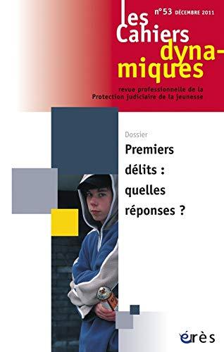 Cahiers dynamiques (Les), n° 53. Premiers délits : quelles réponses ?