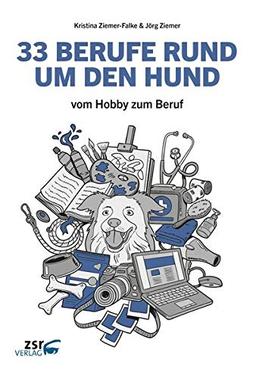 33 BERUFE RUND UM DEN HUND: vom Hobby zum Beruf