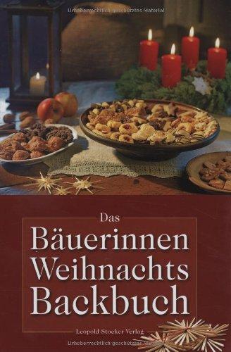 Das Bäuerinnen Weihnachts-Backbuch: Alte und neue Lieblingsrezepte