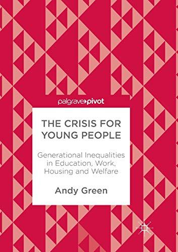 The Crisis for Young People: Generational Inequalities in Education, Work, Housing and Welfare