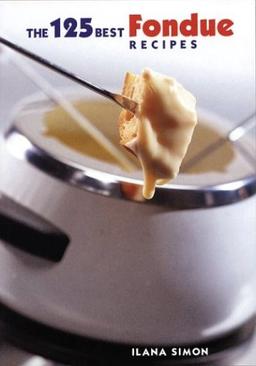 The 125 Best Fondue Recipes