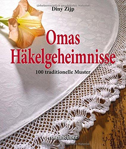 Omas Häkelgeheimnisse - 100 traditionelle Muster