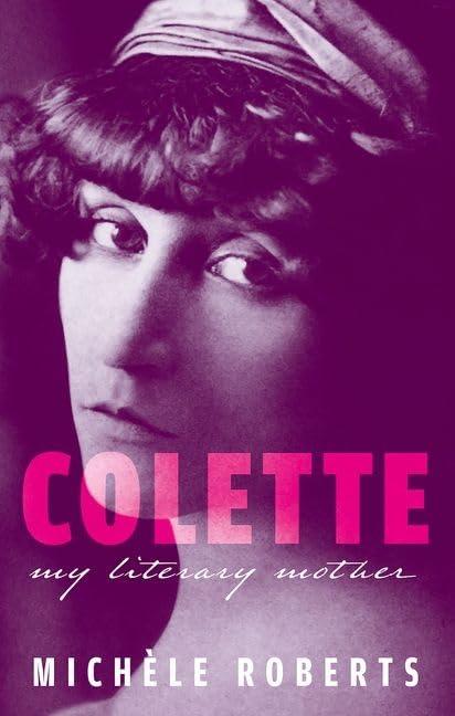 Colette: My Literary Mother (My Reading)