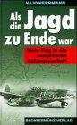 Als die Jagd zu Ende war: Mein Flug in die sowjetische Gefangenschaft