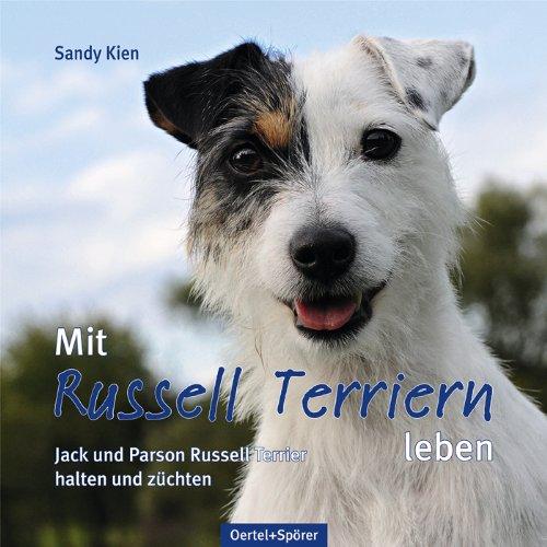 Mit Russell Terriern leben: Jack und Parson Russell Terrier halten und züchten