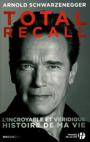 Total recall : l'incroyable et véridique histoire de ma vie