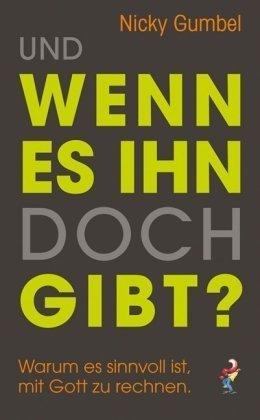 Und wenn es ihn doch gibt?: Warum es sinnvoll ist, mit Gott zu rechnen