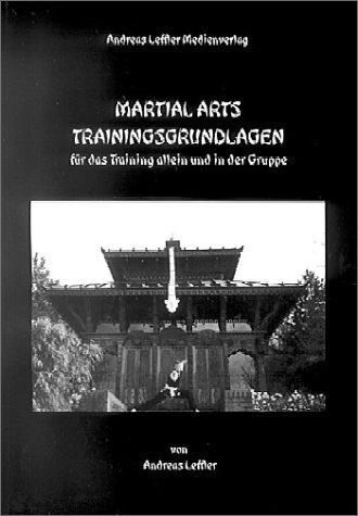 Martial Arts Trainingsgrundlagen: Für das Training allein und in der Gruppe