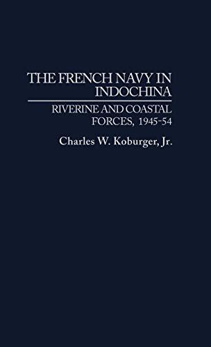 The French Navy in Indochina: Riverine and Coastal Forces, 1945-54