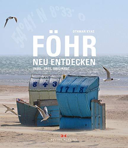 Föhr neu entdecken: Insel, Orte, Originale