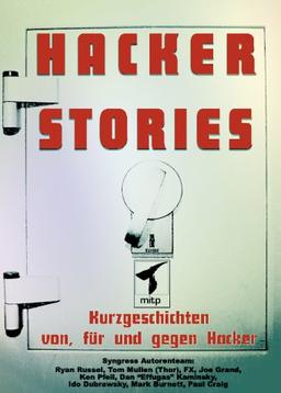 Hacker-Stories.Kurzgeschichten von, für und gegen Hacker.