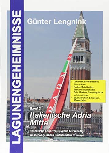 Lagunengeheimnisse Band 2, Italienische Adria Mitte: Italienische Adria von Ravenna bis Venedig, Wasserwege in das Hinterland bis Cremona