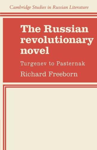 The Russian Revolutionary Novel: Turgenev to Pasternak (Cambridge Studies in Russian Literature)