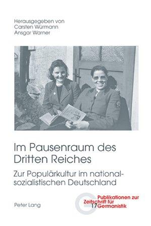 Im Pausenraum des Dritten Reiches: Zur Populärkultur im nationalsozialistischen Deutschland (Publikationen zur Zeitschrift für Germanistik)