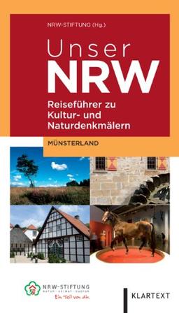 Unser NRW - Münsterland: Reiseführer zu den Kultur- und Naturdenkmälern in Nordrhein-Westfalen