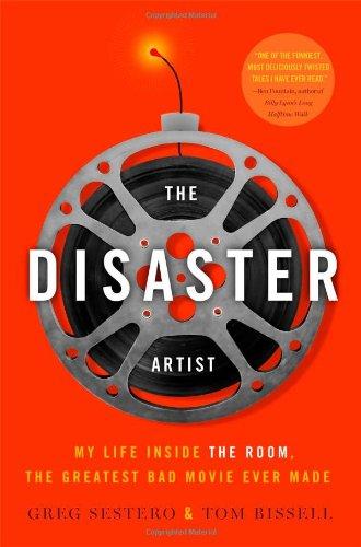 The Disaster Artist: My Life Inside The Room, the Greatest Bad Movie Ever Made