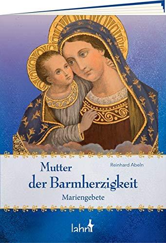 Mutter der Barmherzigkeit: Mariengebete