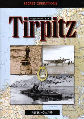 Underwater Raid on Tirpitz: Operation Source Tirpitz (Secret Ops)