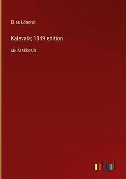 Kalevala; 1849 edition: suuraakkosin