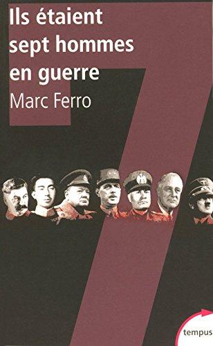 Ils étaient sept hommes en guerre : 1918-1945 : histoire parallèle