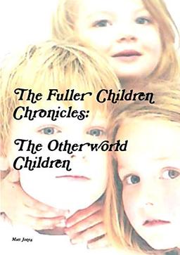 The Fuller Children Chronicles : The Otherworld Children