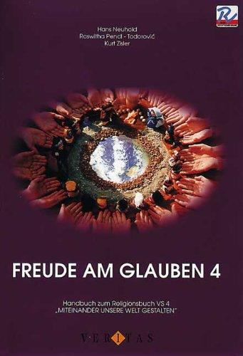 Freude am Glauben 4: Handbuch zum Religionsbuch VS 4 "Miteinander unsere Welt gestalten"