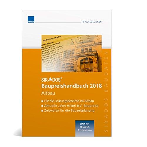 SIRADOS Baupreishandbuch 2018 Altbau: Sicherheit und Kompetenz durch aktuelle marktrecherchierte Baupreise!