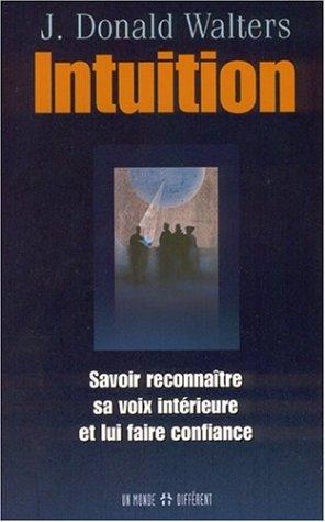 Intuition: Savoir reconnaître sa voix intérieure et lui faire confiance