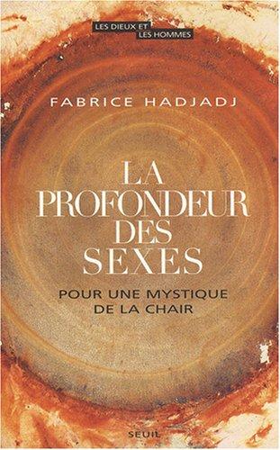 La profondeur des sexes : pour une mystique de la chair