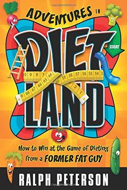 Adventures in Dietland: How to Win at the Game of Dieting from a Former Fat Guy