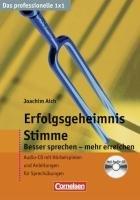 Erfolgsgeheimnis Stimme: Besser sprechen - mehr erreichen