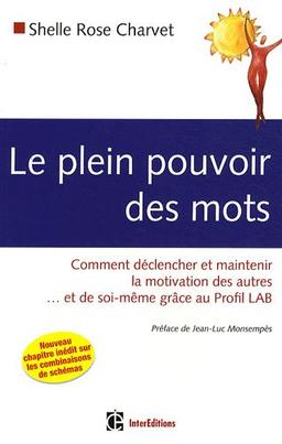 Le plein pouvoir des mots : comment déclencher et maintenir la motivation des autres... et de soi-même grâce au Profil LAB