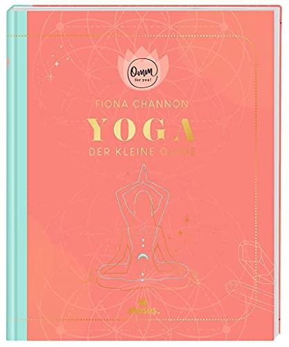 moses. Omm for you I Yoga - Der kleine Guide I Kompaktes Yoga-Wissen auf 192 Seiten I Praxisbuch für Anfänger