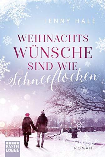 Weihnachtswünsche sind wie Schneeflocken: Roman