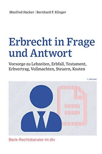 Erbrecht in Frage und Antwort: Vorsorge zu Lebzeiten, Erbfall, Testament, Erbvertrag, Vollmachten, Steuern, Kosten (Beck-Rechtsberater im dtv)