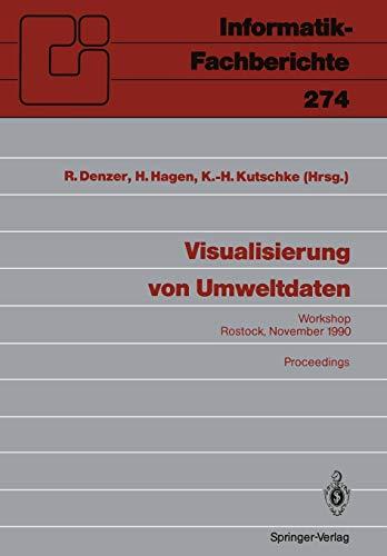 Visualisierung von Umweltdaten: Rostock, 20. November 1990. Proceedings (Informatik-Fachberichte) (German Edition) (Informatik-Fachberichte, 274, Band 274)