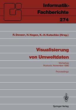 Visualisierung von Umweltdaten: Rostock, 20. November 1990. Proceedings (Informatik-Fachberichte) (German Edition) (Informatik-Fachberichte, 274, Band 274)